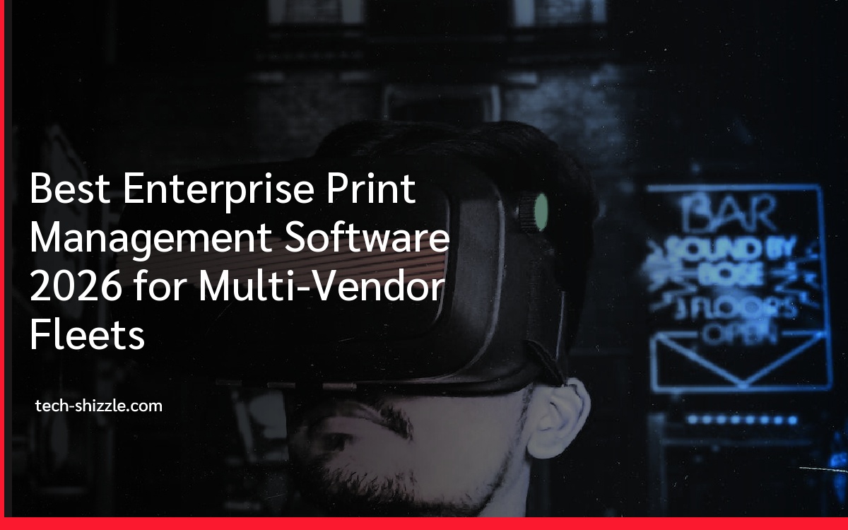 Best Enterprise Print Management Software 2026 for Multi-Vendor Fleets 